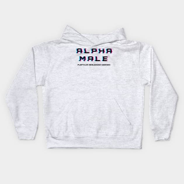 Alpha Male - Further Debugging Needed Kids Hoodie by MICHR